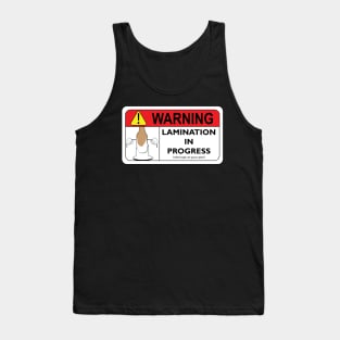 WARNING - Lamination in Progress Tank Top